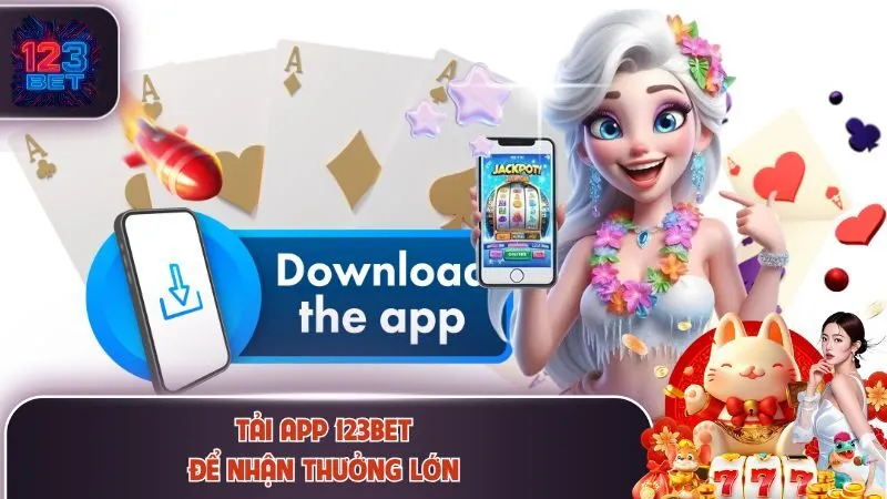 123BET 15 Nhận thưởng khi tải app và tham gia thành công