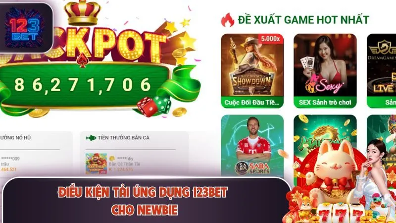 Tải App 123Bet 1 Điều kiện tải ứng dụng 123Bet cho newbie