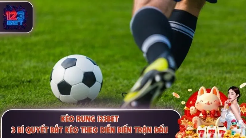 Kèo rung 123Bet