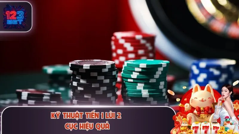 Kỹ thuật tiến 1 lùi 2 cực hiệu quả