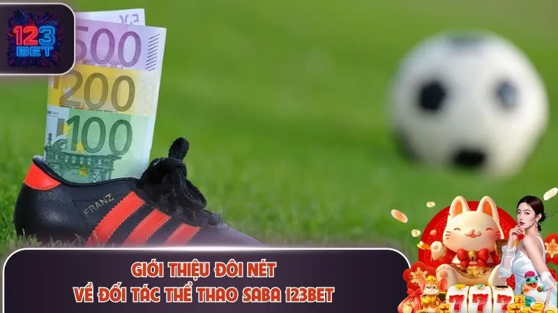 3 Ưu Điểm Thể Thao Saba 123Bet Tạo Nên Vị Thế TOP #1 2 Sơ lược về thể thao Saba 123Bet dẫn đầu thị trường
