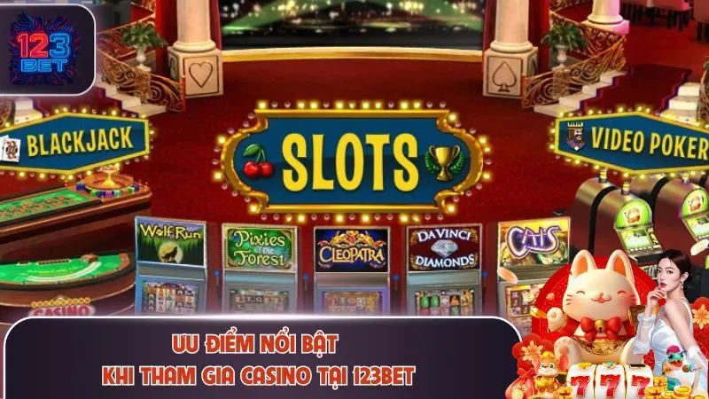 Ưu điểm nổi bật khi tham gia casino tại 123Bet