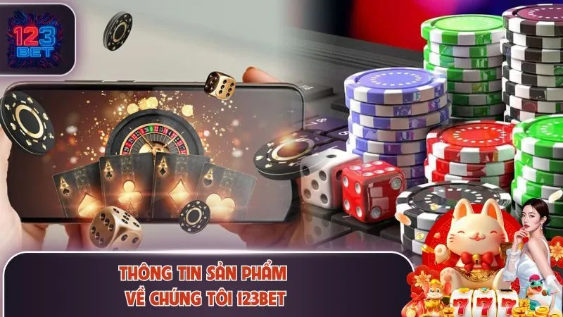 Về Chúng Tôi 123Bet 3 Thông tin sản phẩm về chúng tôi 123Bet